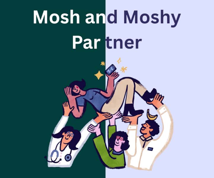 Mosh and Moshy Partner